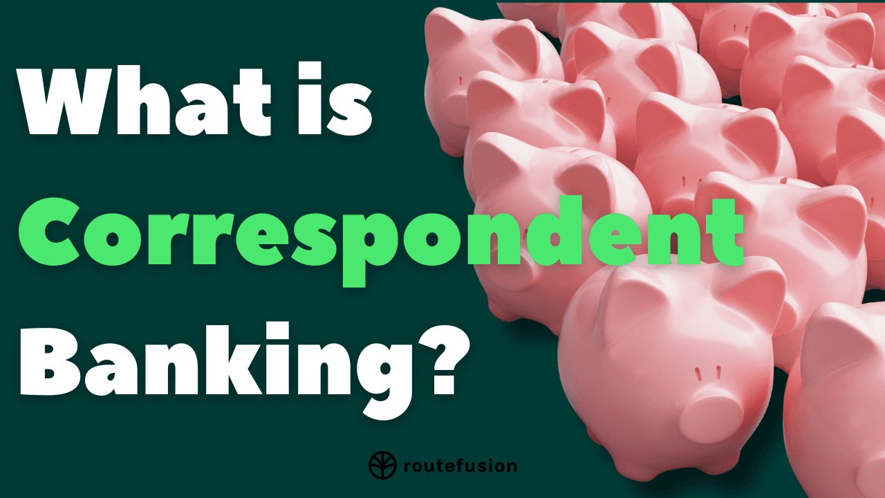 What is Correspondent Banking?