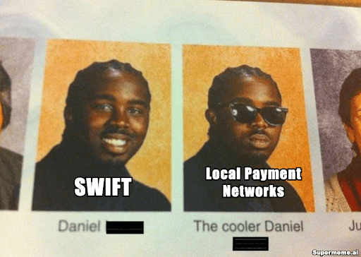 Why Local Payment Networks Are More Cost-Effective Than SWIFT (AKA Stop Setting Your Money on Fire)